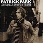 cd - Patrick Park - Loneliness Knows My Name, Verzenden, Zo goed als nieuw