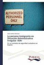 La persona Inmigrante en Situacion Administrativa Irregular, Zo goed als nieuw, Arribas Martinez Julian, Verzenden