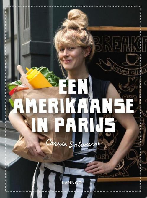 Een Amerikaanse in Parijs 9789401426169 Carrie Solomon, Boeken, Kookboeken, Zo goed als nieuw, Verzenden