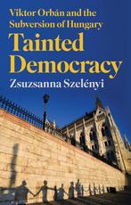 Tainted Democracy 9781787388024 Zsuzsanna Szelenyi, Verzenden, Zo goed als nieuw, Zsuzsanna Szelenyi