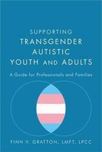 9781785928031 Supporting Transgender Autistic Youth and A..., Verzenden, Zo goed als nieuw, Finn V. Gratton