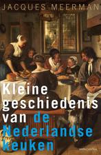 Kleine geschiedenis van de Nederlandse keuken 9789026337352, Boeken, Geschiedenis | Wereld, Gelezen, Jacques Meerman, Verzenden