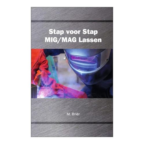 Instructieboek Stap voor Stap MIG/MAG Lassen | hardcover, Doe-het-zelf en Verbouw, Gereedschap | Lasapparaten, Co2, Nieuw, Verzenden