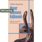 Naar binnen kijkend 9789077219416 W. Burgering, Verzenden, Gelezen, W. Burgering