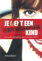 Je bent een verschrikkelijk kind 9789079287147 Nina Blom, Verzenden, Zo goed als nieuw, Nina Blom