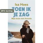 Toen ik je zag 9789047203148 Isa Hoes, Verzenden, Gelezen, Isa Hoes