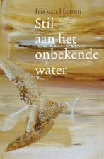Stil aan het onbekende water 9789461550279 Iris van Haaren, Verzenden, Zo goed als nieuw, Iris van Haaren