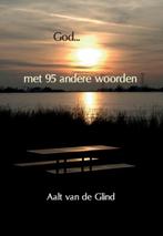 God... met 95 andere woorden 9789492421258 Aalt van de Glind, Verzenden, Zo goed als nieuw, Aalt van de Glind