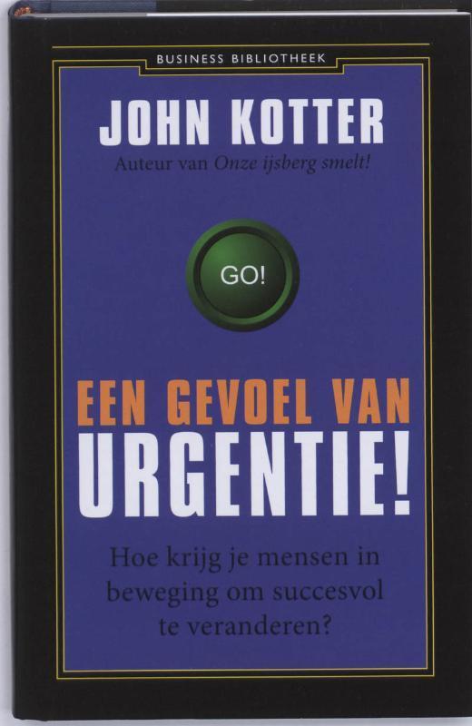 Een gevoel van urgentie! / Business bibliotheek John Kotter, Boeken, Economie, Management en Marketing, Gelezen, Verzenden
