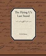 The Flying Us Last Stand.by Bower, M. New   ., Boeken, Avontuur en Actie, Bower, B. M., Zo goed als nieuw, Verzenden