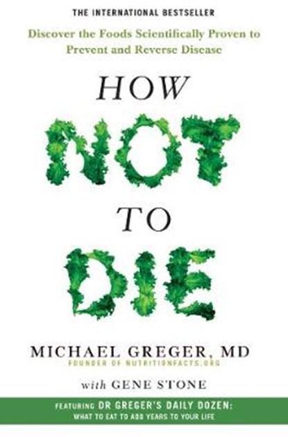 How Not to Die | 9781447282464 | GREGER,  Michael, Boeken, Wetenschap, Zo goed als nieuw