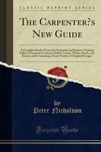 The Carpenters New Guide: A Complete Book of Lines for, Boeken, Hobby en Vrije tijd, Zo goed als nieuw, Peter Nicholson, Verzenden