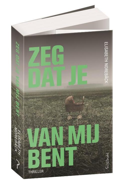 Zeg dat je van mij bent 9789044634860 Elisabeth Norebäck, Boeken, Thrillers, Gelezen, Verzenden