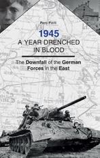 1945 -- A Year Drenched in Blood 9789461538529 Perry Pierik, Boeken, Verzenden, Zo goed als nieuw, Perry Pierik