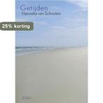 Getijden 9789072603425 Hanneke van Schooten, Boeken, Verzenden, Gelezen, Hanneke van Schooten
