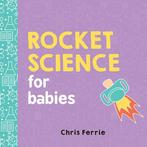 Rocket Science for Babies 9781492656258 Chris Ferrie, Boeken, Verzenden, Gelezen, Chris Ferrie