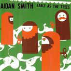 cd - Aidan Smith - Early As The Trees, Verzenden, Zo goed als nieuw