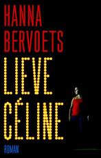 Lieve Céline 9789020410488 Hanna Bervoets, Boeken, Verzenden, Zo goed als nieuw, Hanna Bervoets