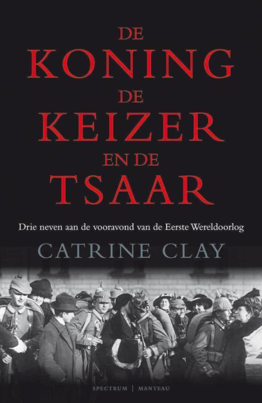 De koning, de keizer en de tsaar 9789071206948 C. Clay, Boeken, Geschiedenis | Wereld, Gelezen, Verzenden
