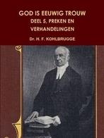Kohlbrugge, Dr. H.F.-God is eeuwig trouw, deel 5, Preken en, Verzenden, Nieuw