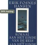 Koraal aan het einde van de reis 9789053333693, Boeken, Verzenden, Zo goed als nieuw, E. Fosnes Hansen