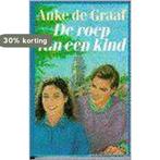 Roep van een kind 9789021061238 Anke de Graaf, Boeken, Streekboeken en Streekromans, Verzenden, Gelezen, Anke de Graaf