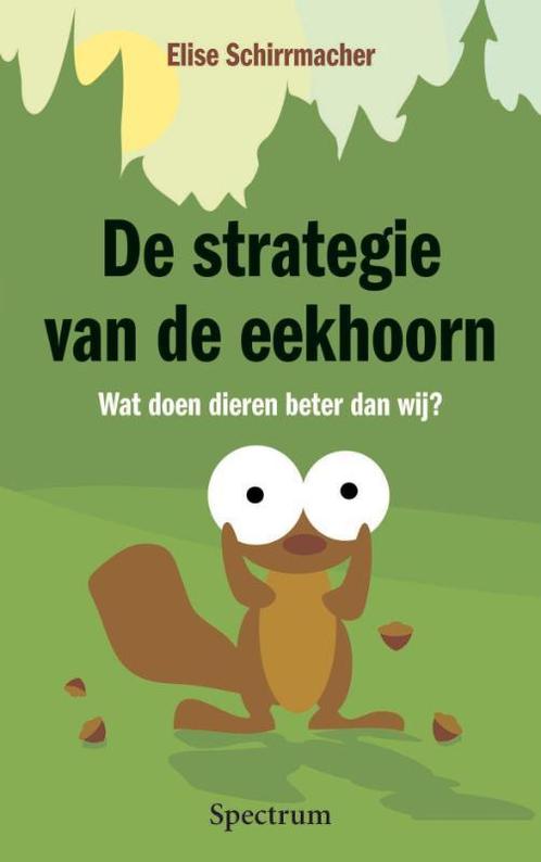 Strategie Van De Eekhoorn 9789049100100 Elise Schirrmacher, Boeken, Psychologie, Zo goed als nieuw, Verzenden