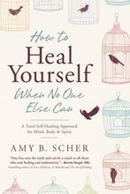 How To Heal Yourself When No One Can 9780738745541, Verzenden, Zo goed als nieuw, Amy B Scher