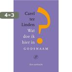 Wat doe ik hier in godsnaam? 9789029541091 Carel ter Linden, Boeken, Verzenden, Gelezen, Carel ter Linden