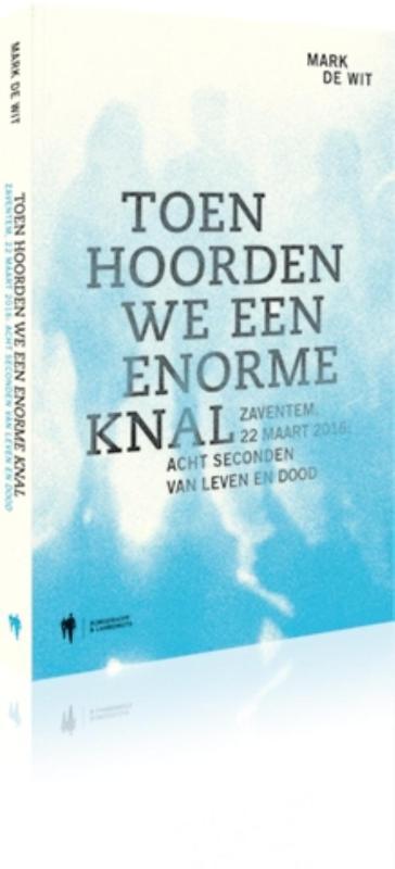 Toen hoorden we een enorme knal 9789089317452 Mark De Wit, Boeken, Politiek en Maatschappij, Gelezen, Verzenden