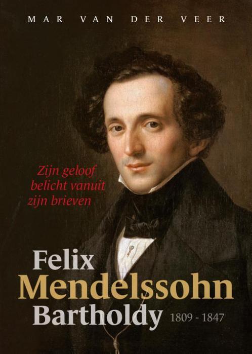 Felix Mendelssohn Bartholdy 9789083041995 Mar van der Veer, Boeken, Godsdienst en Theologie, Zo goed als nieuw, Verzenden