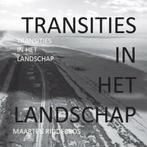 Transities in het landschap 9789493230156 Maarten Ridderbos, Boeken, Verzenden, Zo goed als nieuw, Maarten Ridderbos