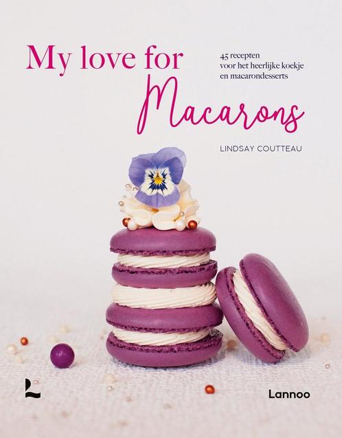 9789401486811 My love for macarons Lindsay Coutteau, Boeken, Kookboeken, Nieuw, Verzenden