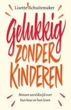 Gelukkig zonder kinderen 9789000365425 Lisette Schuitemaker, Boeken, Verzenden, Gelezen, Lisette Schuitemaker