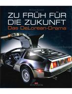 ZU FRÜH FÜR DIE ZUKUNFT, DAS DELOREAN - DRAMA, Boeken, Nieuw, Author