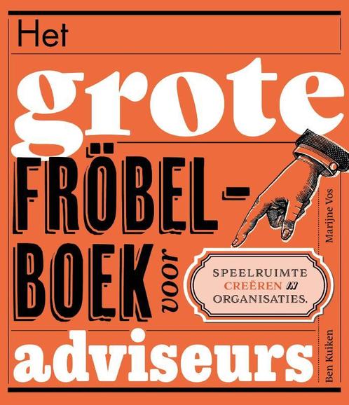 Het grote fröbelboek voor adviseurs 9789492528704 Ben Kuiken, Boeken, Economie, Management en Marketing, Gelezen, Verzenden