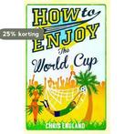 How to Enjoy the World Cup 9781908699916 Chris England, Verzenden, Gelezen, Chris England