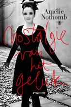 Nostalgie van het geluk 9789085425489 Amelie Nothomb, Boeken, Romans, Verzenden, Gelezen, Amelie Nothomb