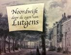 Noordwijk door de ogen van Lutgens | 9789074640008 | J., Boeken, Zo goed als nieuw, J. Verhoog