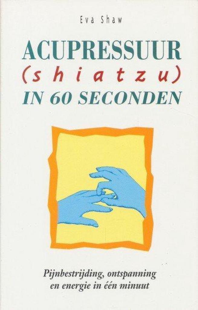 ACUPRESSUUR IN 60 SECONDEN (SHIATZU 9789061343950 Irwin Shaw, Boeken, Wetenschap, Gelezen, Verzenden