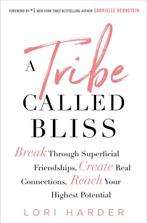 A Tribe Called Bliss: Break Through Superficial Friendships,, Verzenden, Gelezen, Lori Harder