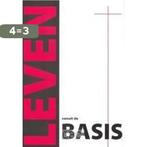 Leven Vanuit De Basis 9789059690820 C.A.J. Goedhart, Boeken, Verzenden, Gelezen, C.A.J. Goedhart