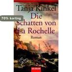 Die Schatten Von La Rochelle 9783442440849 Tanja Kinkel, Verzenden, Gelezen, Tanja Kinkel