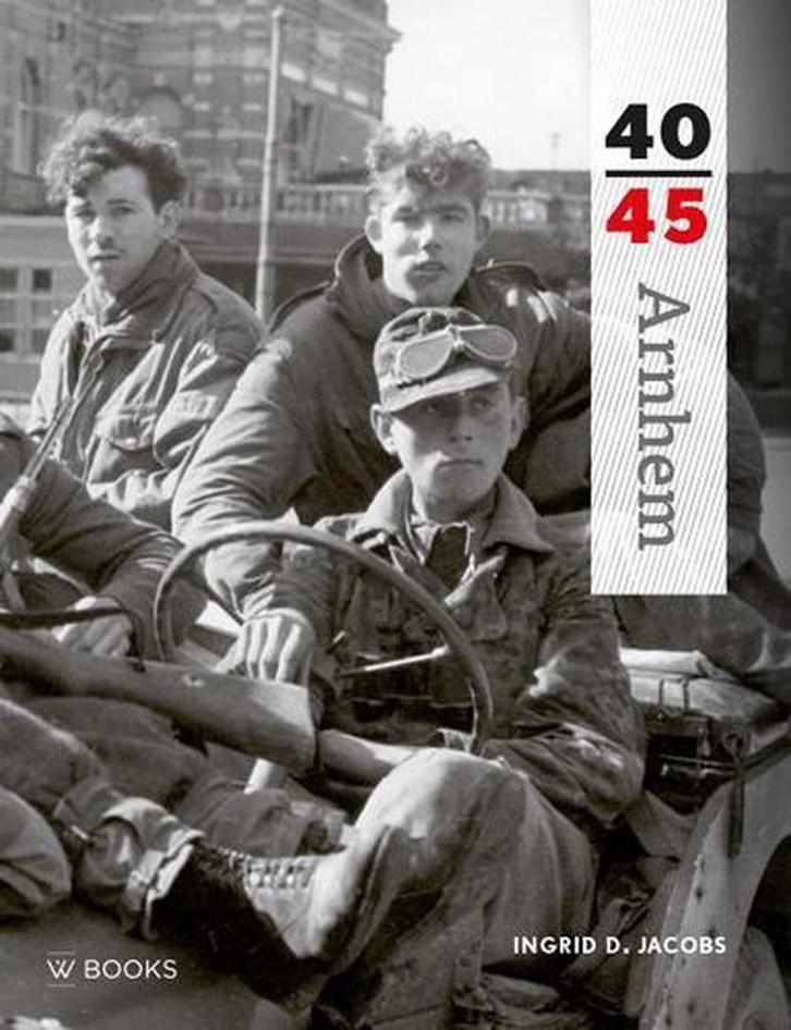 Arnhem 40-45 / Reeks 40-45 9789462580381 Ingrid Jacobs, Boeken, Oorlog en Militair, Gelezen, Verzenden