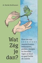 Wat zég je dan? 9789493277786 Marike Berkhuysen, Boeken, Verzenden, Gelezen, Marike Berkhuysen