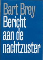 Bericht Aan De Nachtzuster 9789071877940 B. Brey, Verzenden, Zo goed als nieuw, B. Brey