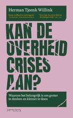 Kan de overheid de crisis aan? 9789044648522, Boeken, Verzenden, Zo goed als nieuw, Herman Tjeenk Willink