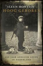 Hoog geboren 9789045025360 Ileen Montijn, Boeken, Verzenden, Gelezen, Ileen Montijn