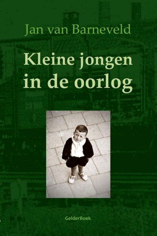 Kleine jongen in de oorlog 9789492588005 Jan van Barneveld, Boeken, Oorlog en Militair, Gelezen, Verzenden