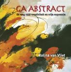 Ga abstract ... / Tirion art 9789043913218 Rolina van Vliet, Verzenden, Zo goed als nieuw, Rolina van Vliet